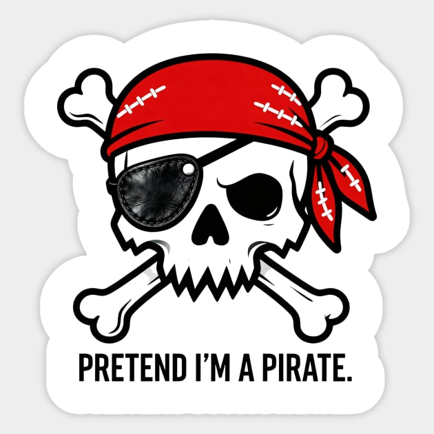Pretend I'm a Pirate Funny Sticker by ArtistTee ⭐⭐⭐⭐⭐